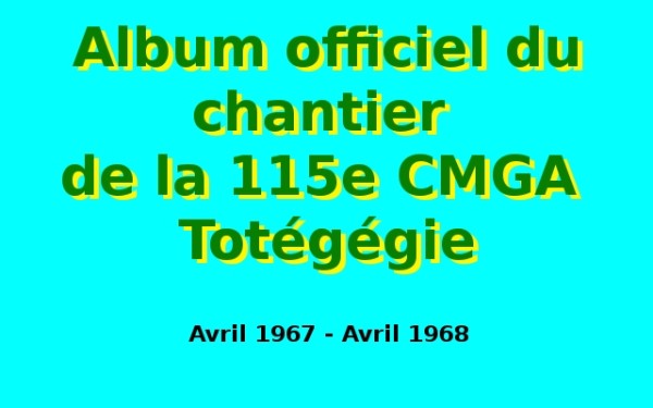 Album officiel du chantier de la 115e CMGA TotégégieAlbum
